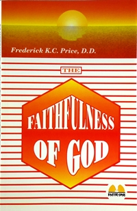 The Faithfulness of God PB - Frederick K C Price